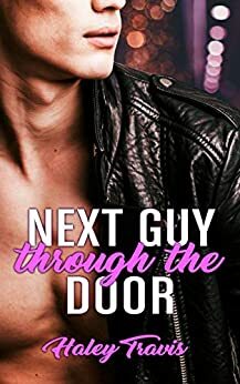 Next Guy Through The Door: A shy girl alpha male romance novella by Haley Travis