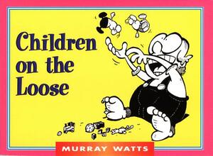 Children on the Loose by Murray Watts
