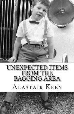 Unexpected Items: From the Bagging Area by Alastair Keen