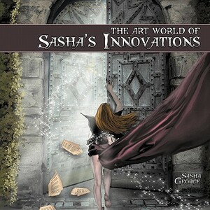 The Art World of Sasha's Innovations by Sasha George