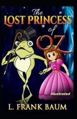 The Lost Princess of Oz Illustrated by L. Frank Baum