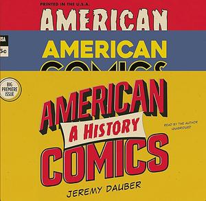 American Comics: A History by Jeremy Dauber