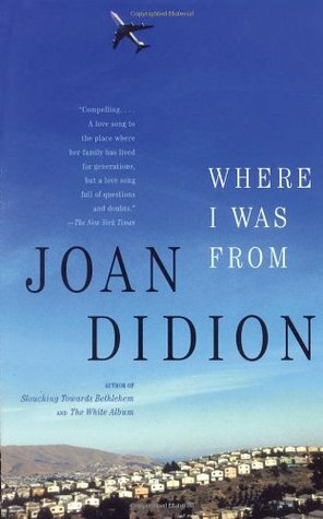 Where I Was From by Joan Didion