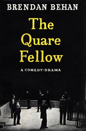 The Quare Fellow: A Comedy-Drama by Brendan Behan