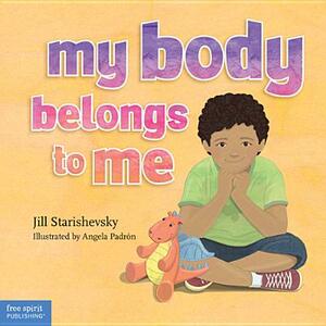 My Body Belongs to Me: A Book about Body Safety by Jill Starishevsky