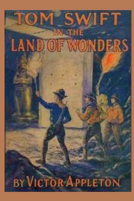 Tom Swift in the Land of Wonders by Victor Appleton