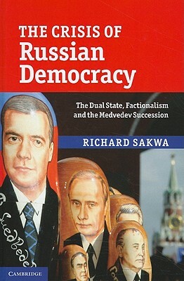 The Crisis of Russian Democracy by Richard Sakwa