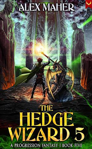 The Hedge Wizard 5: A LitRPG/GameLit Adventure by Alex Maher