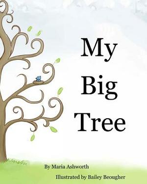 My Big Tree: A concept picture book with a story on friendship by Maria Ashworth