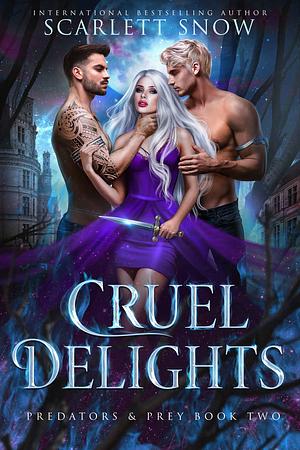 Cruel Delights by Scarlett Snow