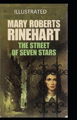 The Street of Seven Stars Illustrated by Mary Roberts Rinehart