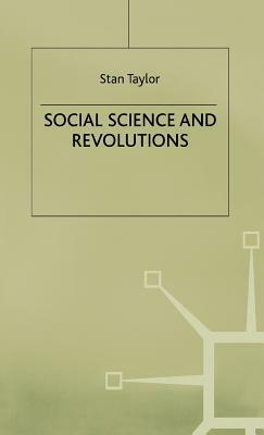 Social Science and Revolutions by S. Taylor