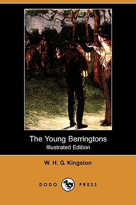 The Young Berringtons (Illustrated Edition) (Dodo Press) by W. H. G. Kingston, William H. G. Kingston