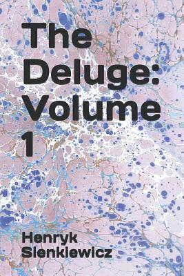 The Deluge: Volume 1 by Henryk Sienkiewicz