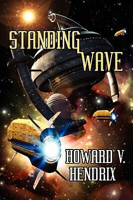 Standing Wave: A Science Fiction Novel by Howard V. Hendrix