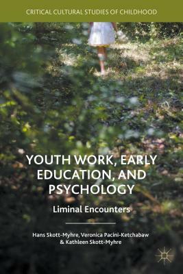 Youth Work, Early Education, and Psychology: Liminal Encounters by 