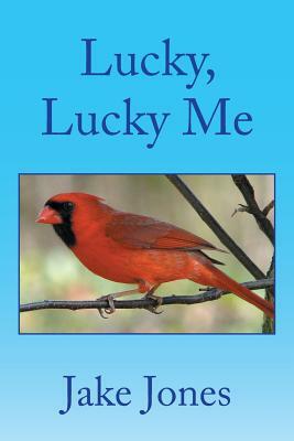 Lucky, Lucky Me by Jake Jones