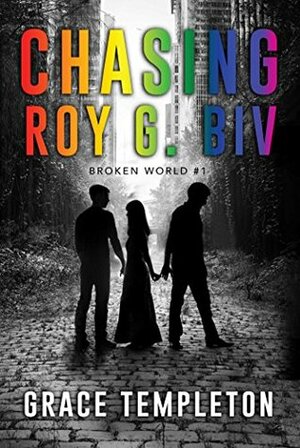 Broken World (Chasing Roy G. Biv Book 1) by Grace Templeton, PinkInk Designs