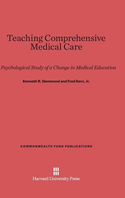 Teaching Comprehensive Medical Care by Fred Kern, Kenneth R. Hammond