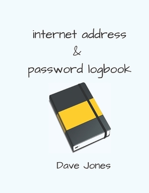 internet address & password logbook: internet password address book by Dave Jones