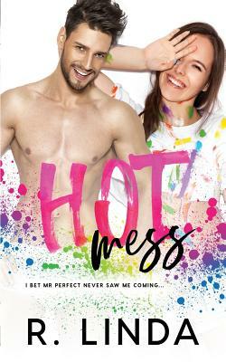 Hot Mess by R. Linda
