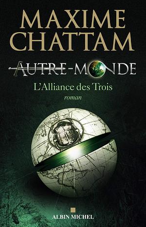 Autre-monde - tome 1: L'alliance des trois by Maxime Chattam