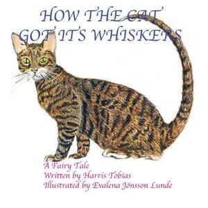 How The Cat Got Its Whiskers by Harris Tobias, Evalena Jonsson Lunde