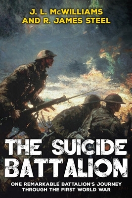 The Suicide Battalion by R. James Steel, J. L. McWilliams