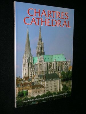 Chartres Cathedral by Sonia Halliday, Laura Lushington, Malcolm B. Miller