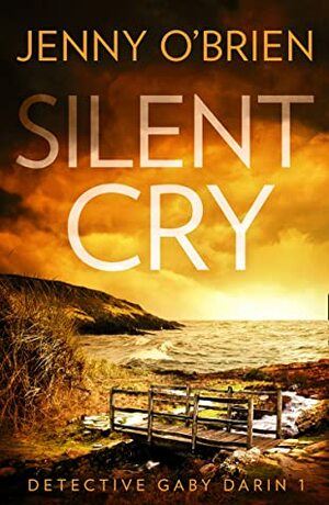 Silent Cry: An absolutely addictive crime thriller with a shocking twist (Detective Gaby Darin, Book 1) by Jenny O’Brien