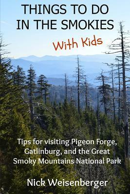 Things to do in the Smokies with Kids: Tips for visiting Pigeon Forge, Gatlinburg, and Great Smoky Mountains National Park by Nick Weisenberger