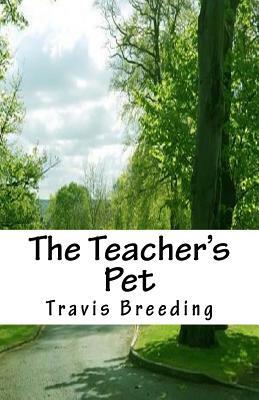 The Teacher's Pet by Travis E. Breeding