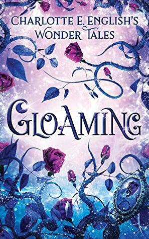 Gloaming by Charlotte E. English