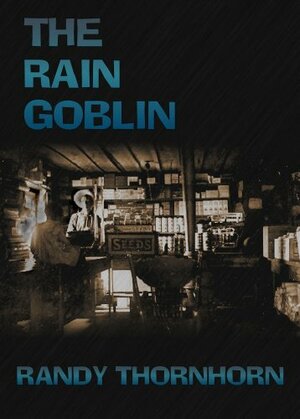 The Rain Goblin by Randy Thornhorn