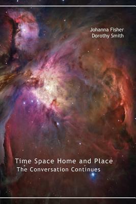 Time Space Home and Place by Dorothy Smith, Johanna Fisher