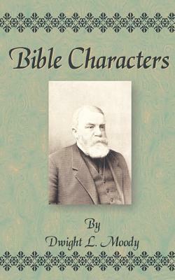 Bible Characters by Dwight Lyman Moody