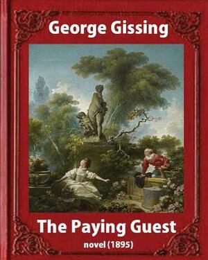 The Paying Guest (1895) NOVEL By George Gissing (Classics) by George Gissing