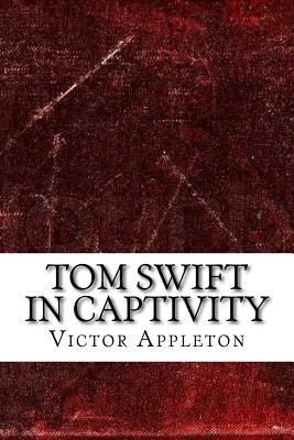 Tom Swift in Captivity by Victor Appleton