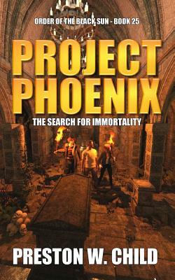 Project Phoenix: The Search for Immortality by Preston W. Child