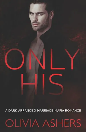 Only His by Olivia Ashers