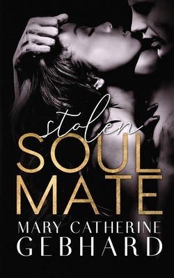 Stolen Soulmate by Mary Catherine Gebhard