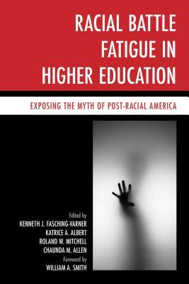 Racial Battle Fatigue in Faculty: Perspectives and Lessons from Higher Education by Nicholas D. Hartlep, Daisy Ball