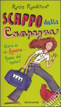 Scappo dalla campagna: Storia di un amore... fuori dal coro! by Rosie Rushton