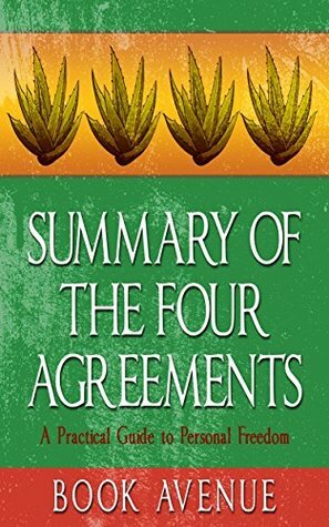 Summary of The Four Agreements: by Don Miguel Ruiz by Book Avenue