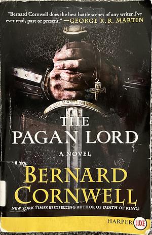 The Pagan Lord: A Novel by Bernard Cornwell