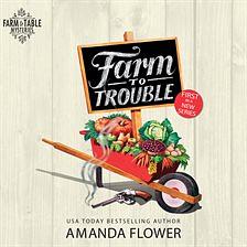 Farm to Trouble by Amanda Flower