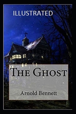 The Ghost Illustrated by Arnold Bennett