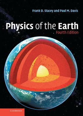 Physics of the Earth by Frank Stacey, Paul Davis