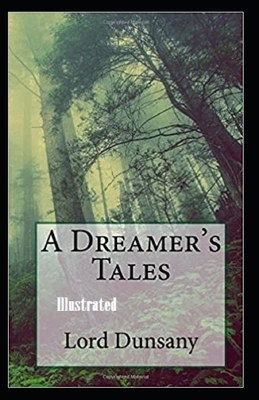 A Dreamer's Tales Illustrated by Lord Dunsany