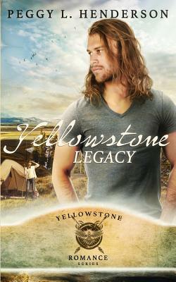 Yellowstone Legacy by Peggy L. Henderson